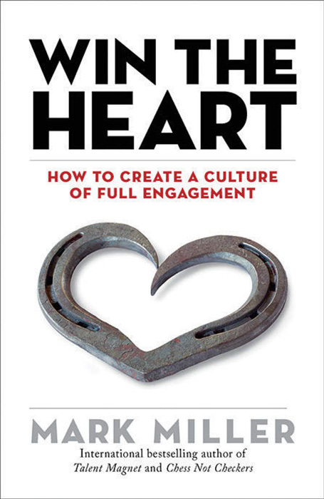 Win the heart : how to create a culture of full engagement